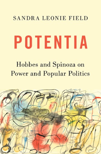 Potentia: Hobbes And Spinoza On Power And Popular Politics