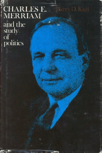 Charles E. Merriam and the Study of Politics