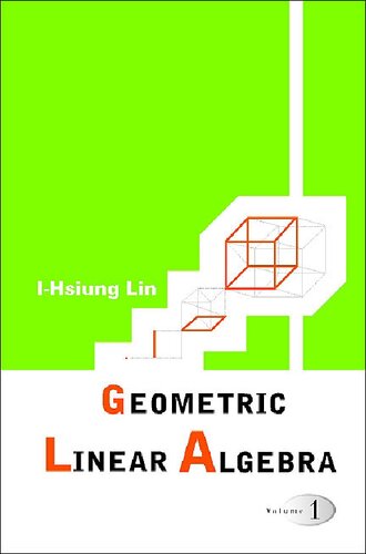 Geometric Linear Algebra Vol.1