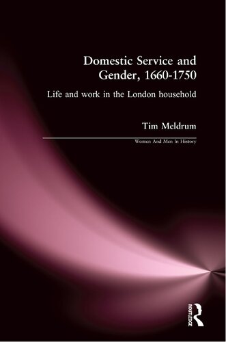 Domestic Service and Gender, 1660-1750: Life and work in the London household (Women And Men In History)