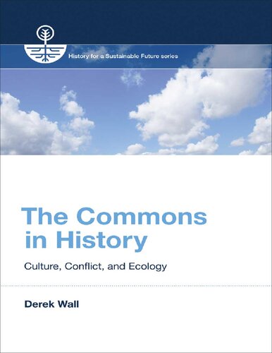 The Commons in History: Culture, Conflict, and Ecology