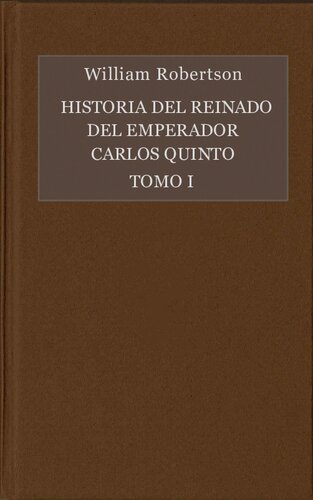 Historia del reinado del emperador Carlo V. Tomo I