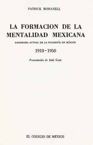 La formación de la mentalidad mexicana. Panorama actual de la filosofía en México, 1910-1950