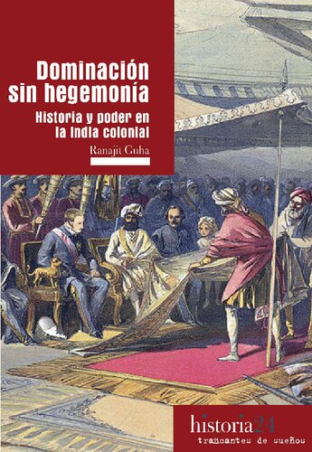 Dominación sin hegemonía : Historia y poder en la India colonial