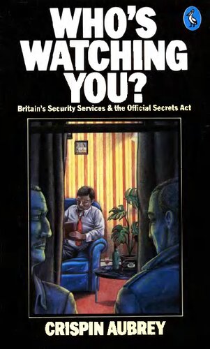 Who's Watching You? Britain’s Security Services & the Official Secrets Act