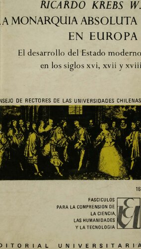 La monarquía absoluta en Europa: el desarrollo del estado moderno en los siglos XVI, XVII y XVIII