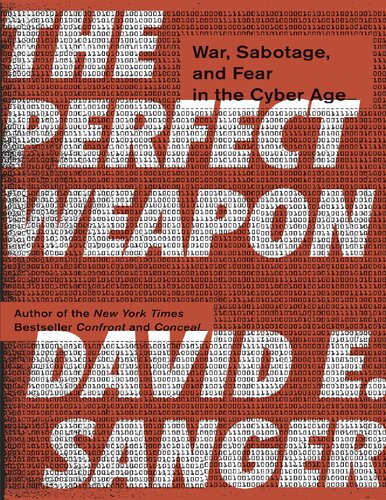 The Perfect Weapon: War, Sabotage and Fear in the Cyber Age