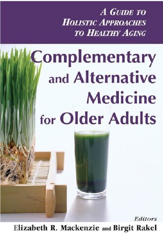 Complementary and Alternative Medicine for Older Adults: A Guide to Holistic Approaches to Healthy Aging