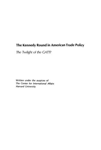 The Kennedy Round in American Trade Policy: The Twilight of the GATT