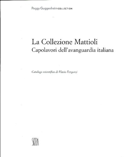 La collezione Mattioli. Capolavori dell'avanguardia italiana. Ediz. illustrata