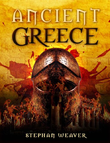 Ancient Greece: From Beginning To End (Ancient Civilizations From Beginning To End)
