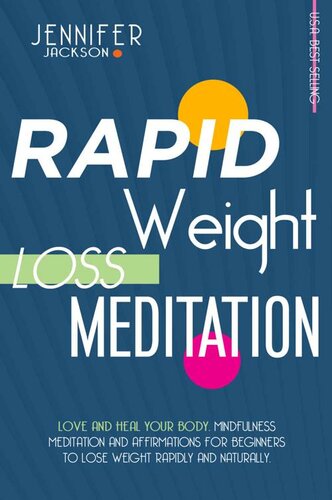 RAPID WEIGHT LOSS MEDITATION: LOVE AND HEAL YOUR BODY. MINDFULNESS MEDITATION AND AFFIRMATIONS FOR BEGINNERS TO LOSE WEIGHT RAPIDLY AND NATURALLY