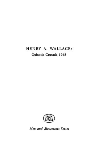 Henry A. Wallace: Quixotic Crusade 1948