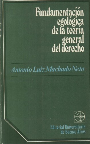 Fundamentacion Egologica De La Teoria General Del Derecho