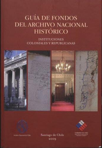 Guía de Fondos del Archivo Nacional Histórico de Chile. Instituciones coloniales y republicanas