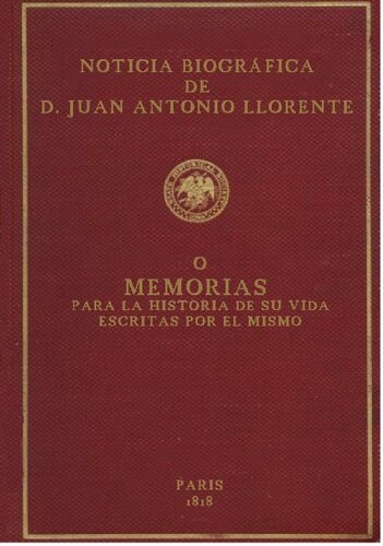 Noticia biografica de D. Juan Antonio Llorente, o memorias para la historia de su vida