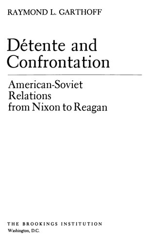 Detente and Confrontation: American-Soviet Relations from Nixon to Reagan