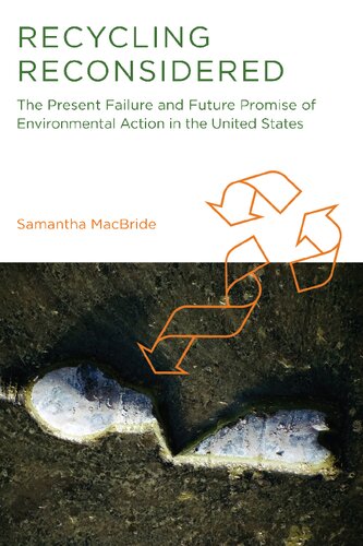 Recycling Reconsidered: The Present Failure and Future Promise of Environmental Action in the United States