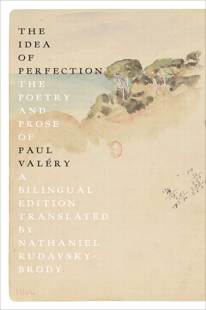 The Idea of Perfection: The Poetry and Prose of Paul Valéry