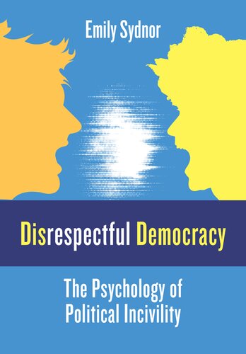 Disrespectful Democracy: The Psychology of Political Incivility
