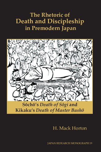 The Rhetoric of Death and Discipleship in Premodern Japan: Sōchō’s Death of Sōgi and Kikaku’s Death of Master Bashō