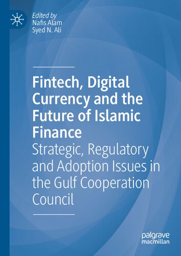Fintech, Digital Currency and the Future of Islamic Finance: Strategic, Regulatory and Adoption Issues in the Gulf Cooperation Council