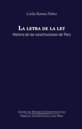 La letra de la ley. Historia de las constituciones del Perú
