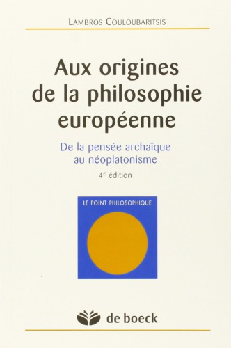 Aux origines de la philosophie européenne : de la pensée archaïque au néoplatonisme