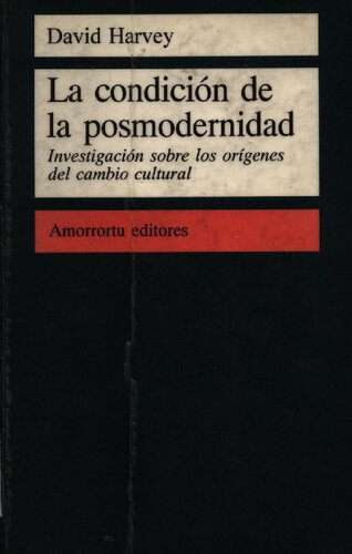 La condición de la posmodernidad : investigación sobre los orígenes del cambio cultural