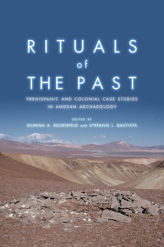 Rituals of the past : prehispanic and colonial case studies in Andean archaeology