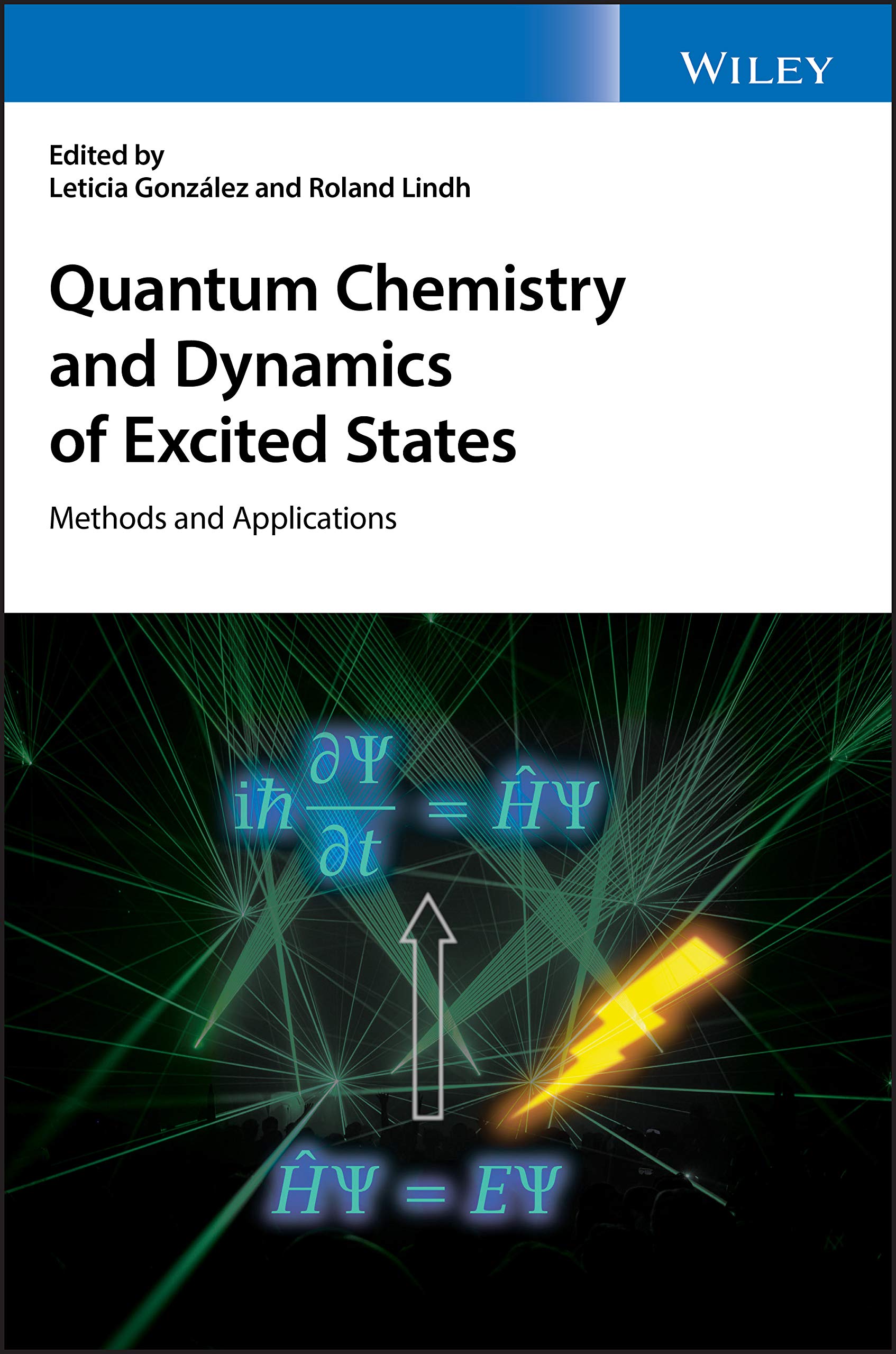 Quantum Chemistry and Dynamics of Excited States: Methods and Applications