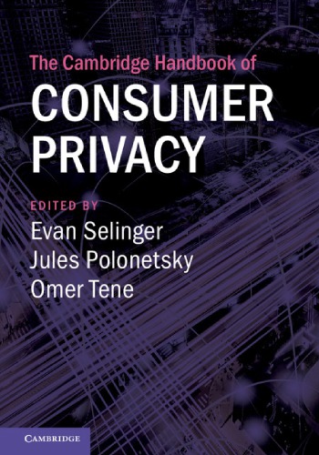 The Cambridge Handbook Of Consumer Privacy