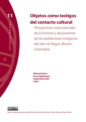 Objetos como testigos del contacto cultural. Perspectivas interculturales de la historia y del presente de las poblaciones indígenas del alto río Negro (Brasil/Colombia)