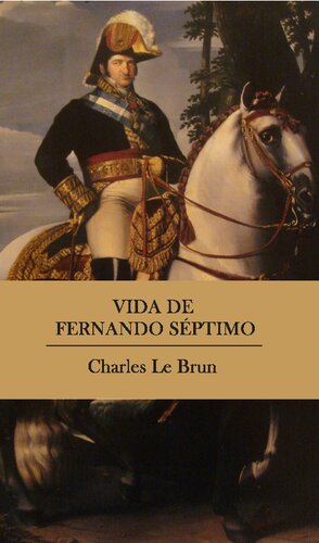 Vida de Fernando septimo, Rey de España