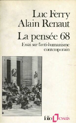 La pensée soixante-huit 68. essai sur l'anti-humanisme contemporain