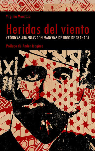 Heridas del viento: Crónicas armenias con manchas de jugo de granada (Spanish Edition)