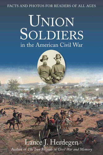 Union Soldiers in the American Civil War: Facts and Photos for Readers of All Ages