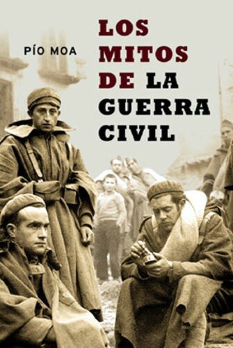 Los Mitos de la Guerra civil (Historia Del Siglo Xx) (Spanish Edition)