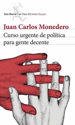 Curso urgente de política para gente decente (Spanish Edition)