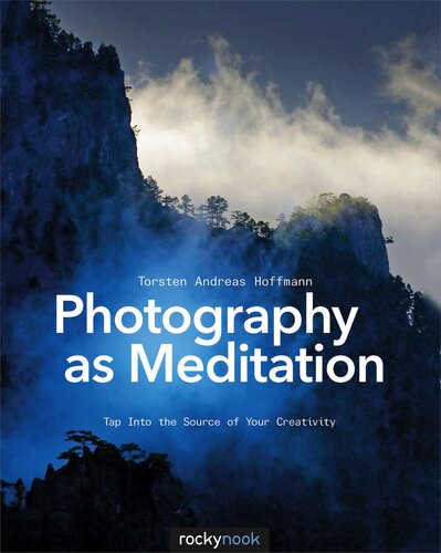 Photography as Meditation: Tap into the Source of Your Creativity