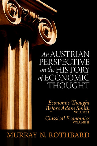 An Austrian perspective on the history of economic thought. Volume 1, Economic thought before Adam Smith