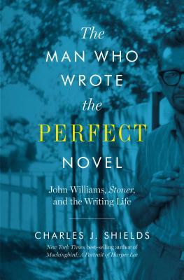 The man who wrote the perfect novel: John Williams, Stoner, and the writing life