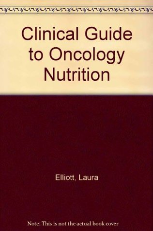 The Clinical Guide to Oncology Nutrition