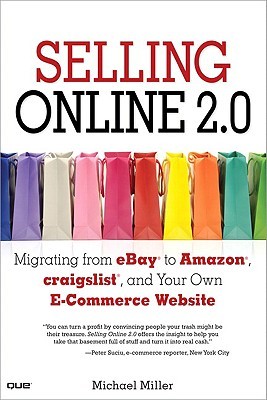 ''Selling online 2.0: migrating from eBay to Amazon, Craigslist, and your own e-commerce website''