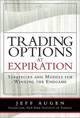 Trading options at expiration: strategies and models for winning the endgame