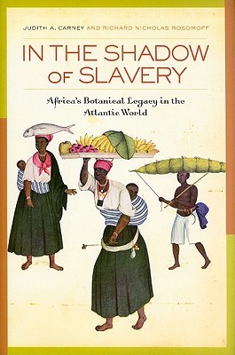In the Shadow of Slavery: Africa’s Botanical Legacy in the Atlantic World