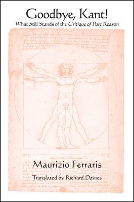 Goodbye, Kant!: what still stands of the critique of pure reason