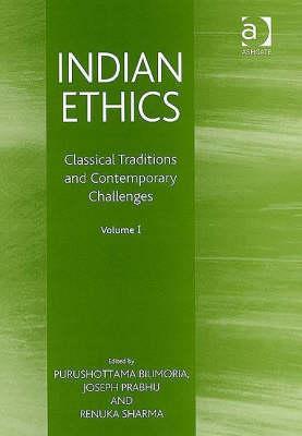 Indian Ethics: Classical Traditions and Contemporary Challenges: Volume I