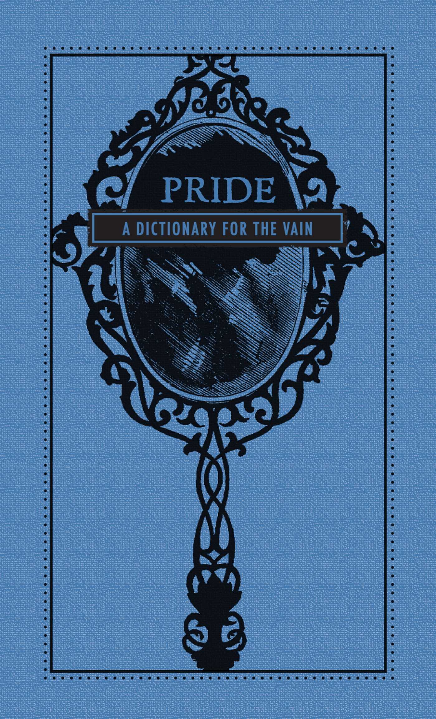 Pride: a dictionary for the vain