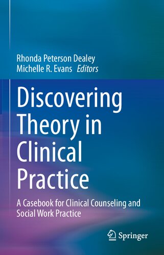 Discovering Theory in Clinical Practice: A Casebook for Clinical Counseling and Social Work Practice